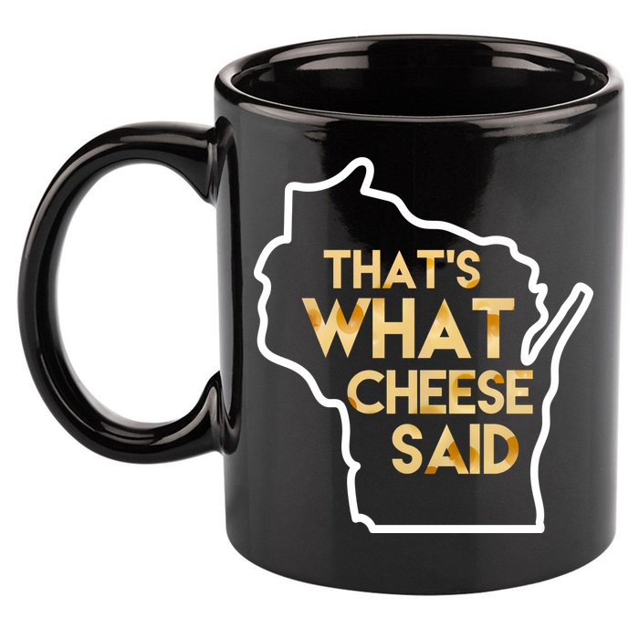 That's What Cheese Said Funny Wisconsin 11oz C Handle Ceramic Mug