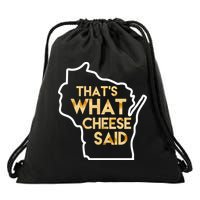 That's What Cheese Said Funny Wisconsin Drawstring Bag