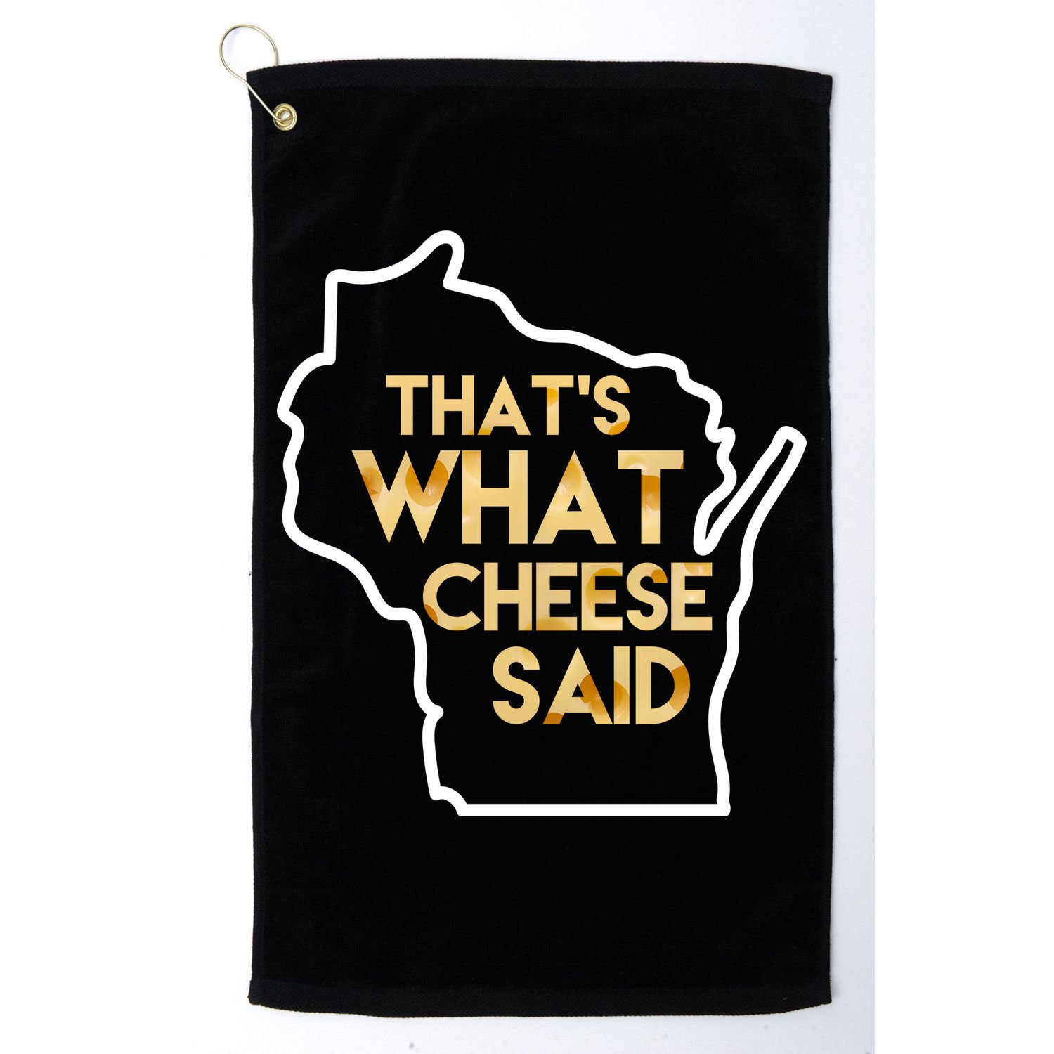 That's What Cheese Said Funny Wisconsin Golf Towel