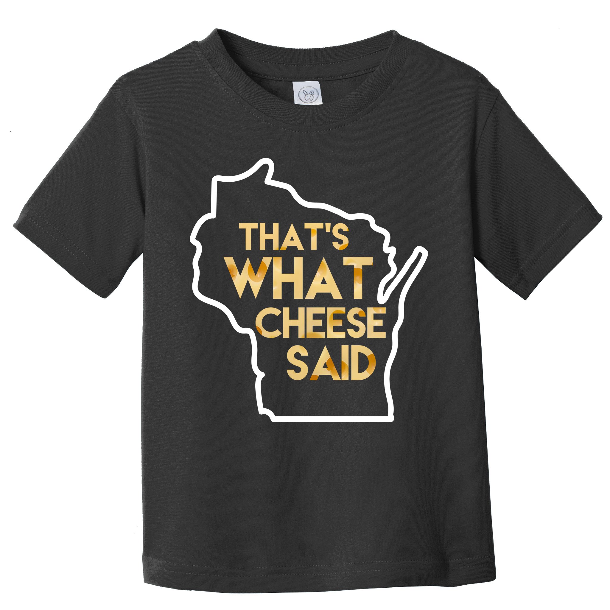 That's What Cheese Said Funny Wisconsin Toddler T-Shirt