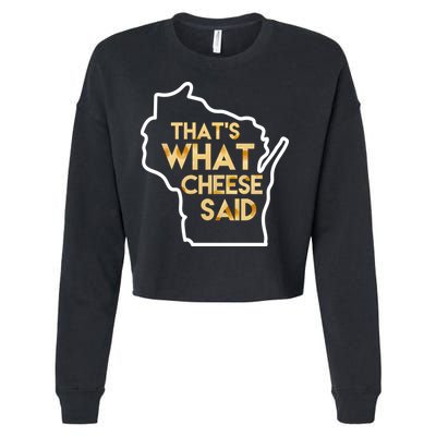That's What Cheese Said Funny Wisconsin Cropped Pullover Crew