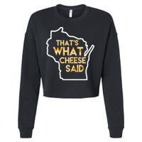That's What Cheese Said Funny Wisconsin Cropped Pullover Crew