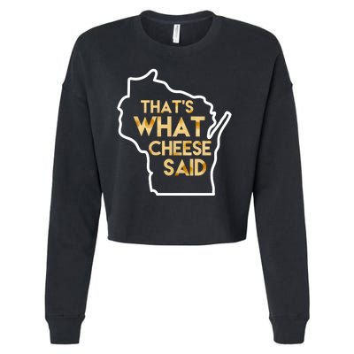 That's What Cheese Said Funny Wisconsin Cropped Pullover Crew