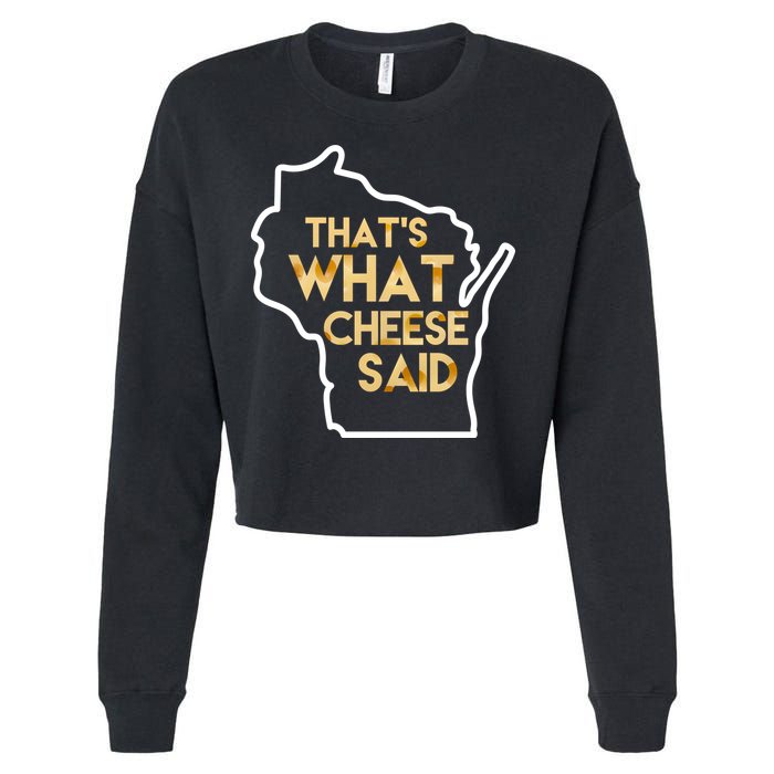 That's What Cheese Said Funny Wisconsin Cropped Pullover Crew