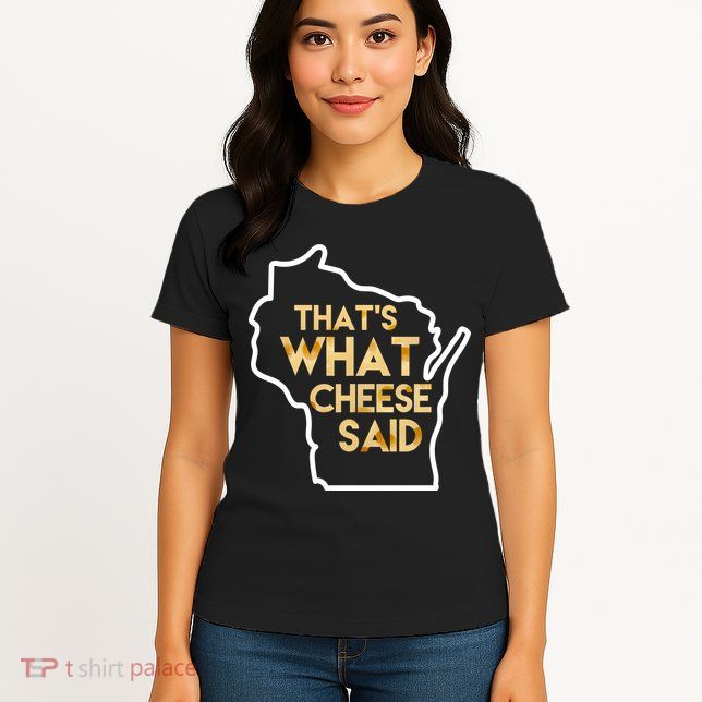 That's What Cheese Said Funny Wisconsin Womens T-Shirt