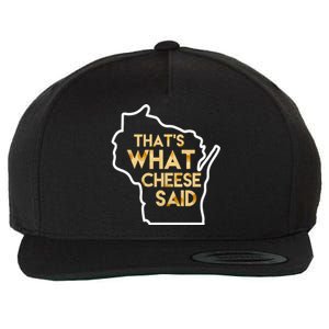 That's What Cheese Said Funny Wisconsin Wool Snapback Cap