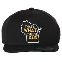 That's What Cheese Said Funny Wisconsin Wool Snapback Cap