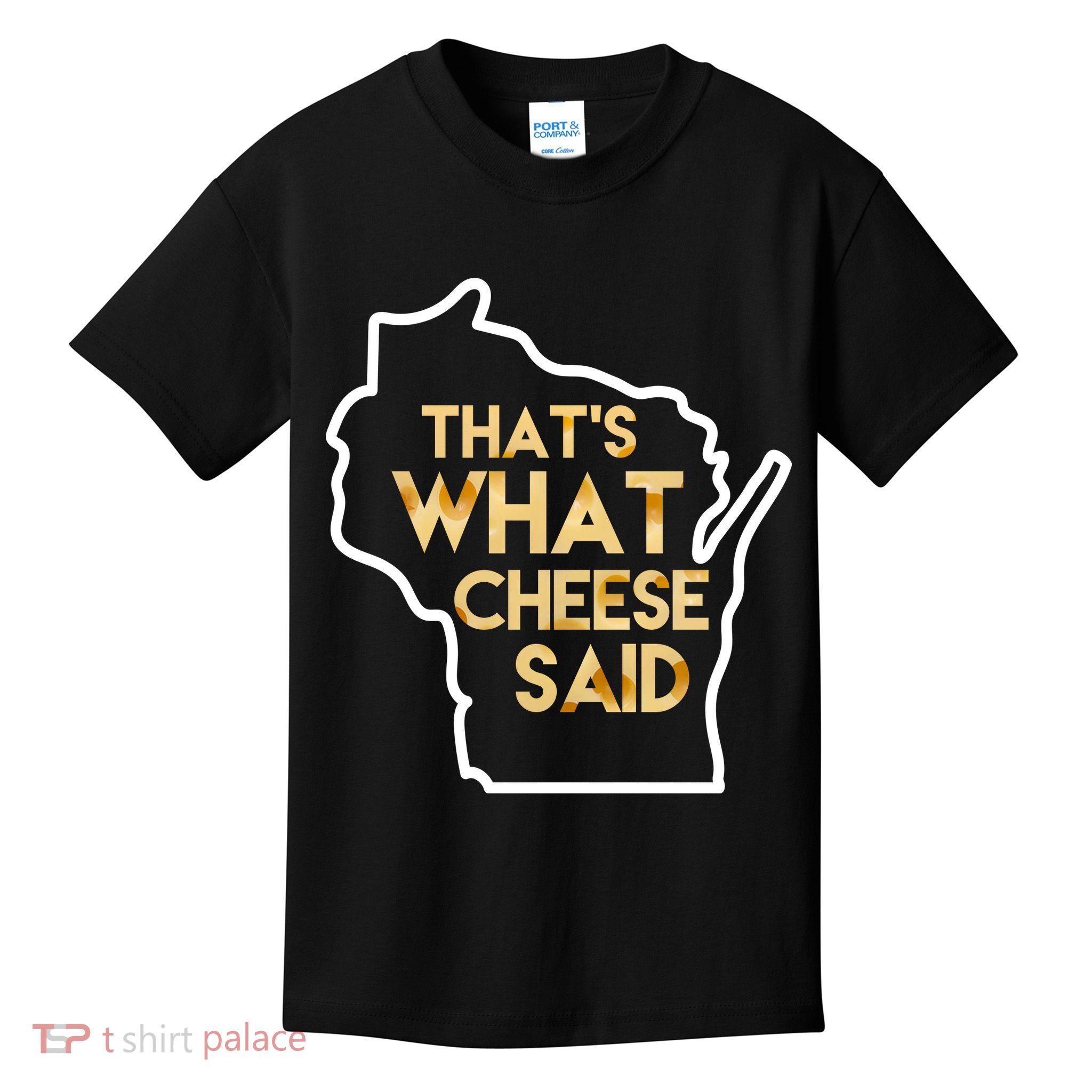 That's What Cheese Said Funny Wisconsin Kids T-Shirt