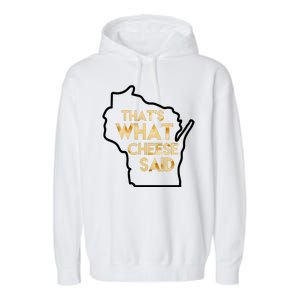 That's What Cheese Said Funny Wisconsin Garment-Dyed Fleece Hoodie