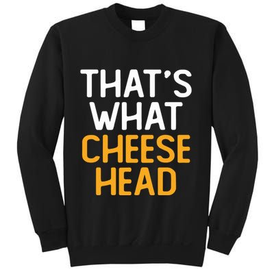 Thats What Cheese Head Green Bay Packer Sweatshirt