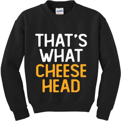 Thats What Cheese Head Green Bay Packer Kids Sweatshirt