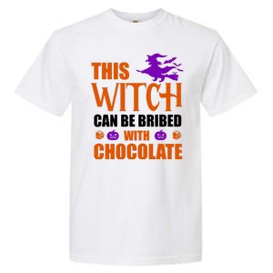 This Witch Can Be Bribed With Chocolate Garment-Dyed Heavyweight T-Shirt