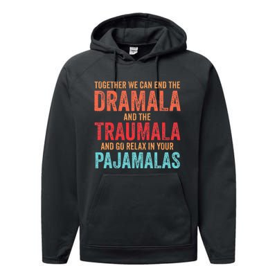 Together We Can End The Dramala And The Traumala Performance Fleece Hoodie