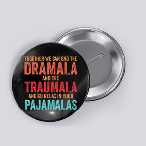 Together We Can End The Dramala And The Traumala Button