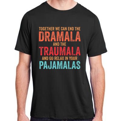 Together We Can End The Dramala And The Traumala Adult ChromaSoft Performance T-Shirt