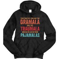 Together We Can End The Dramala And The Traumala Tie Dye Hoodie