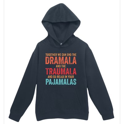 Together We Can End The Dramala And The Traumala Urban Pullover Hoodie