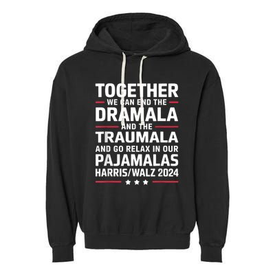 Together We Can End The Dramala And The Traumala Garment-Dyed Fleece Hoodie