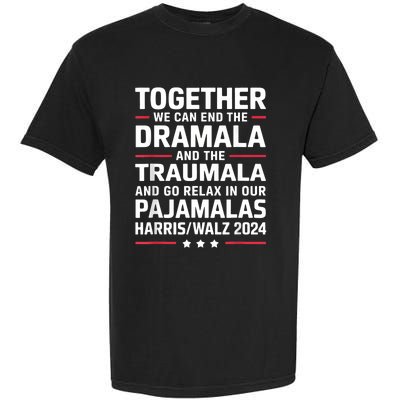 Together We Can End The Dramala And The Traumala Garment-Dyed Heavyweight T-Shirt