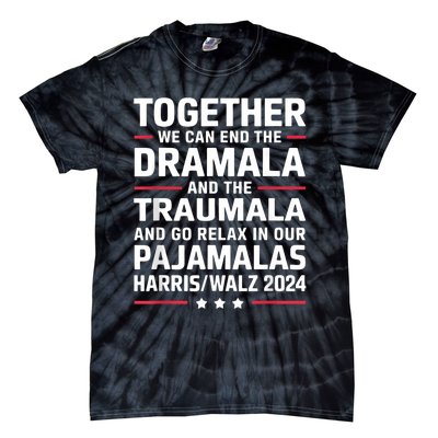 Together We Can End The Dramala And The Traumala Tie-Dye T-Shirt