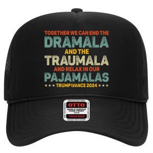 Together We Can End The Dramala And The Traumala Harris Walz High Crown Mesh Back Trucker Hat