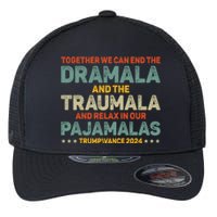 Together We Can End The Dramala And The Traumala Harris Walz Flexfit Unipanel Trucker Cap