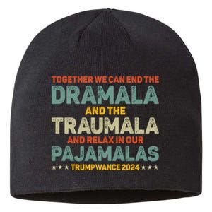 Together We Can End The Dramala And The Traumala Harris Walz Sustainable Beanie