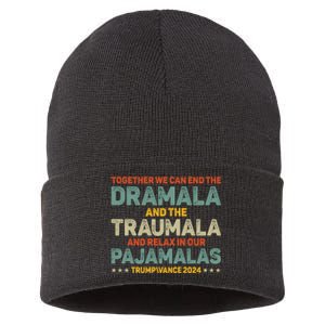 Together We Can End The Dramala And The Traumala Harris Walz Sustainable Knit Beanie