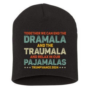 Together We Can End The Dramala And The Traumala Harris Walz Short Acrylic Beanie