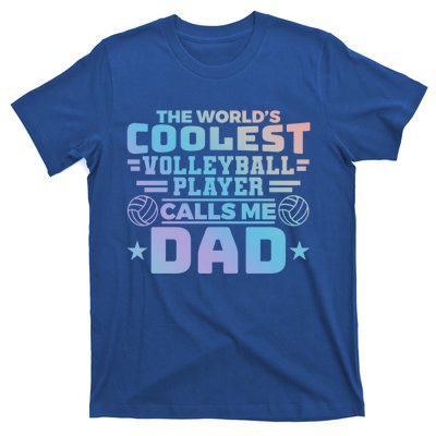 The Worlds Coolest Volleyball Player Calls Me Dad Gift T-Shirt