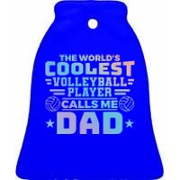 The Worlds Coolest Volleyball Player Calls Me Dad Gift Ceramic Bell Ornament