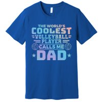 The Worlds Coolest Volleyball Player Calls Me Dad Gift Premium T-Shirt