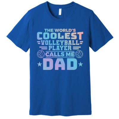 The Worlds Coolest Volleyball Player Calls Me Dad Gift Premium T-Shirt