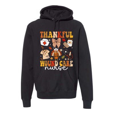 Thankful Wound Care Nurse Thanksgiving Fall Autumn Nurse Premium Hoodie