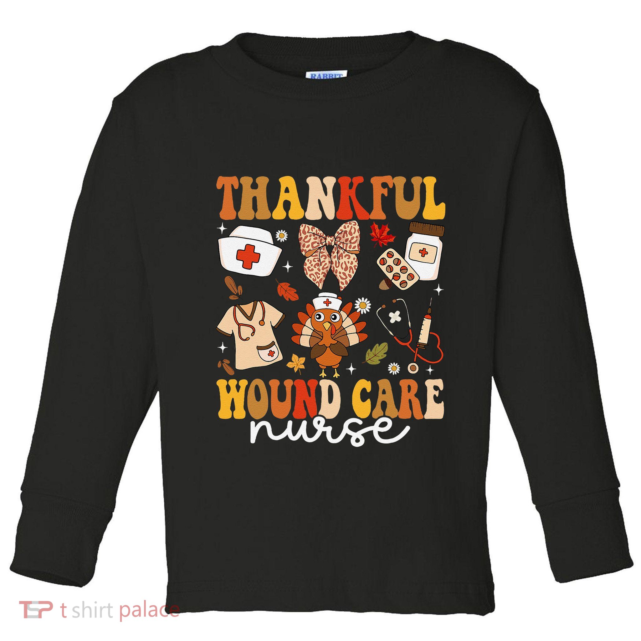 Thankful Wound Care Nurse Thanksgiving Fall Autumn Nurse Toddler Long Sleeve Shirt