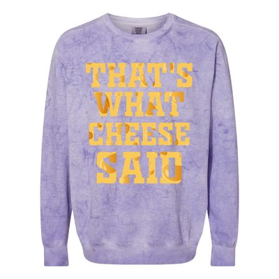 ThatS What Cheese Said Funny Wisconsin Cheese Pun Cute Gift Colorblast Crewneck Sweatshirt