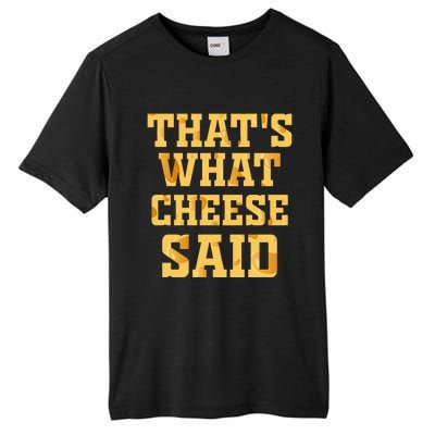 ThatS What Cheese Said Funny Wisconsin Cheese Pun Cute Gift Tall Fusion ChromaSoft Performance T-Shirt