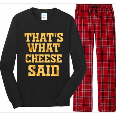 ThatS What Cheese Said Funny Wisconsin Cheese Pun Cute Gift Long Sleeve Pajama Set