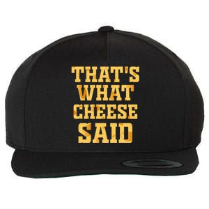 ThatS What Cheese Said Funny Wisconsin Cheese Pun Cute Gift Wool Snapback Cap