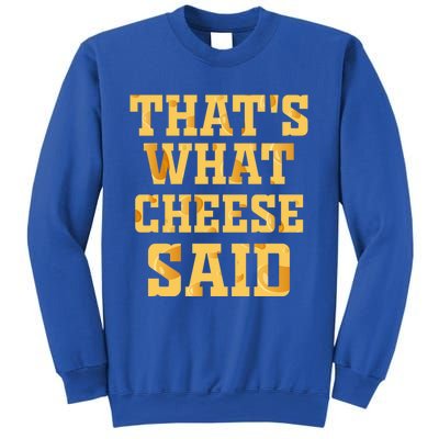 ThatS What Cheese Said Funny Wisconsin Cheese Pun Cute Gift Sweatshirt