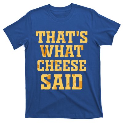 ThatS What Cheese Said Funny Wisconsin Cheese Pun Cute Gift T-Shirt