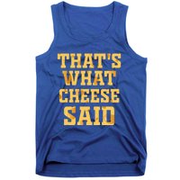 ThatS What Cheese Said Funny Wisconsin Cheese Pun Cute Gift Tank Top