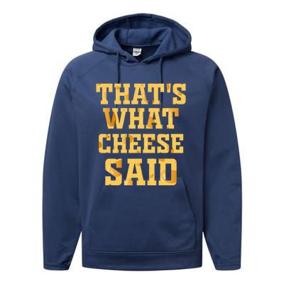 ThatS What Cheese Said Funny Wisconsin Cheese Pun Cute Gift Performance Fleece Hoodie