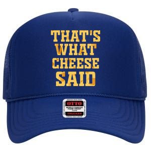 ThatS What Cheese Said Funny Wisconsin Cheese Pun Cute Gift High Crown Mesh Back Trucker Hat