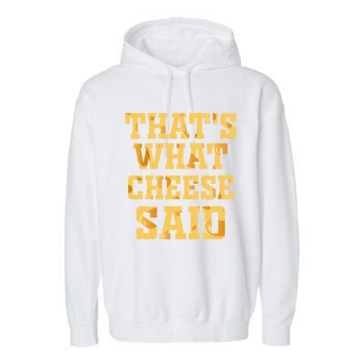 ThatS What Cheese Said Funny Wisconsin Cheese Pun Cute Gift Garment-Dyed Fleece Hoodie