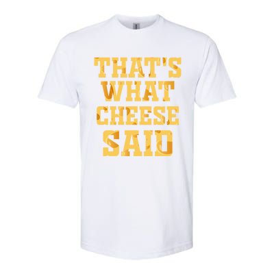 ThatS What Cheese Said Funny Wisconsin Cheese Pun Cute Gift Softstyle CVC T-Shirt