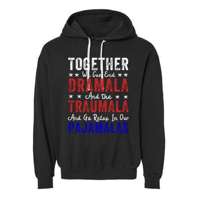 Together We Can End The Dramala And Traumala Pajama Funny Garment-Dyed Fleece Hoodie