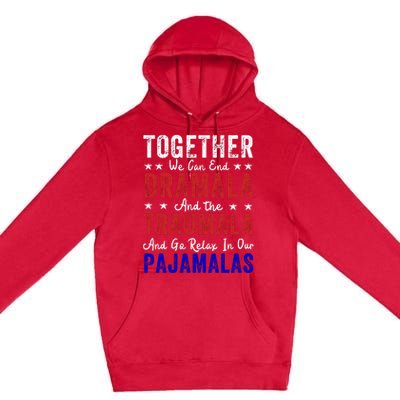 Together We Can End The Dramala And Traumala Pajama Funny Premium Pullover Hoodie