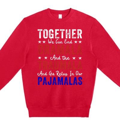 Together We Can End The Dramala And Traumala Pajama Funny Premium Crewneck Sweatshirt