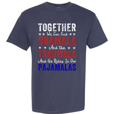 Together We Can End The Dramala And Traumala Pajama Funny Garment-Dyed Heavyweight T-Shirt